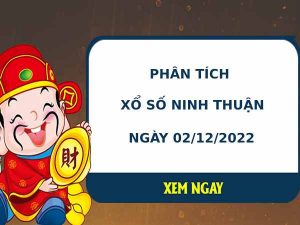 Phân tích xổ số Ninh Thuận 2/12/2022 thứ 6 hôm nay chuẩn xác