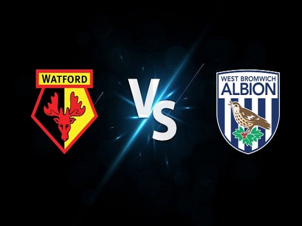 Nhận định, soi kèo Watford vs West Brom – 03h00 21/02, Hạng Nhất Anh