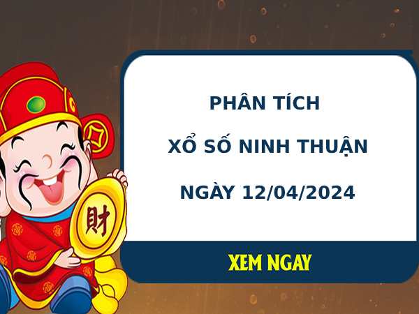 Phân tích xổ số Ninh Thuận 12/4/2024 thứ 6 chuẩn xác