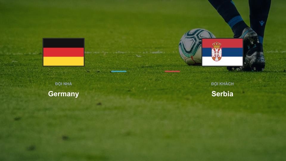 Cuộc đối đầu chiến thuật giữa Germany và Serbia tại UEFA Nations League