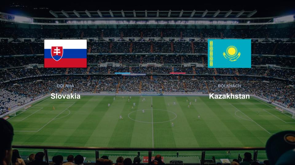 Cuộc đối đầu chiến thuật nảy lửa giữa Slovakia và Kazakhstan tại UEFA Nations League