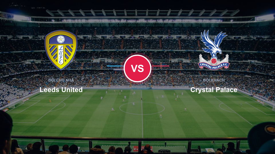 Trận đấu giữa Leeds United và Crystal Palace tại Elland Road
