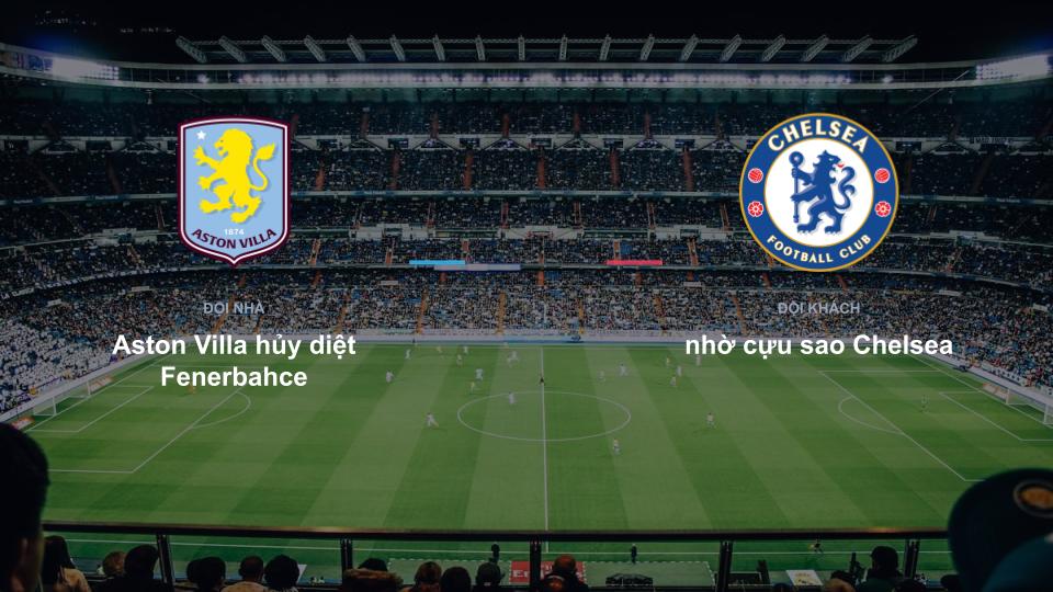 Bảng tỉ số Aston Villa hủy diệt Fenerbahce 6-0 nhờ cựu sao Chelsea Kết quả tỉ số chính thức trận đấu Aston Villa hủy diệt Fenerbahce 6-0 nhờ cựu sao Chelsea khuôn khổ giải Cúp C1 Châu Âu