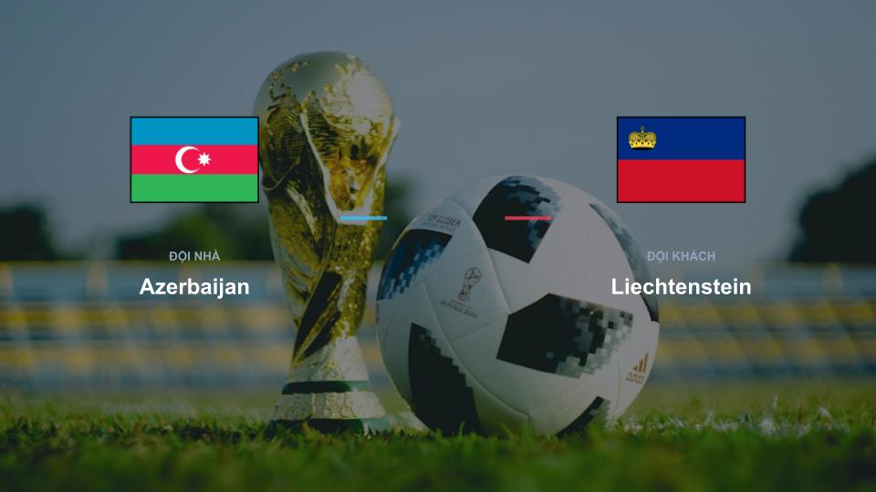 Cuộc đối đầu chiến thuật giữa Azerbaijan và Liechtenstein tại UEFA Nations League