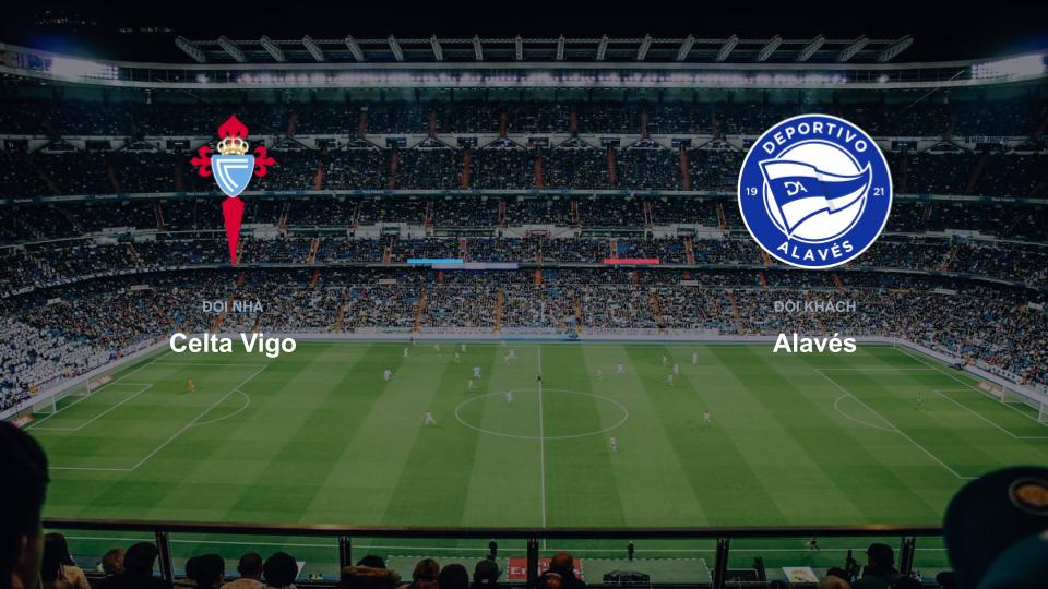 Bảng tỉ số Celta Vigo 0-0 Alavés Kết quả tỉ số chính thức trận đấu Celta Vigo 0-0 Alavés khuôn khổ giải Nhận Định - La Liga