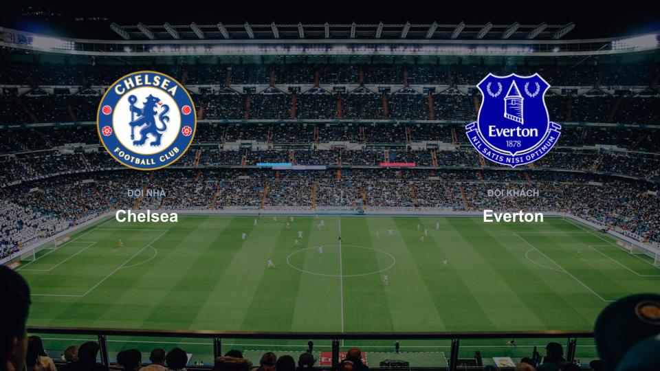 Kết quả tỉ số chính thức trận đấu Chelsea 1-0 Everton khuôn khổ giải Bóng Đá Đỉnh Cao