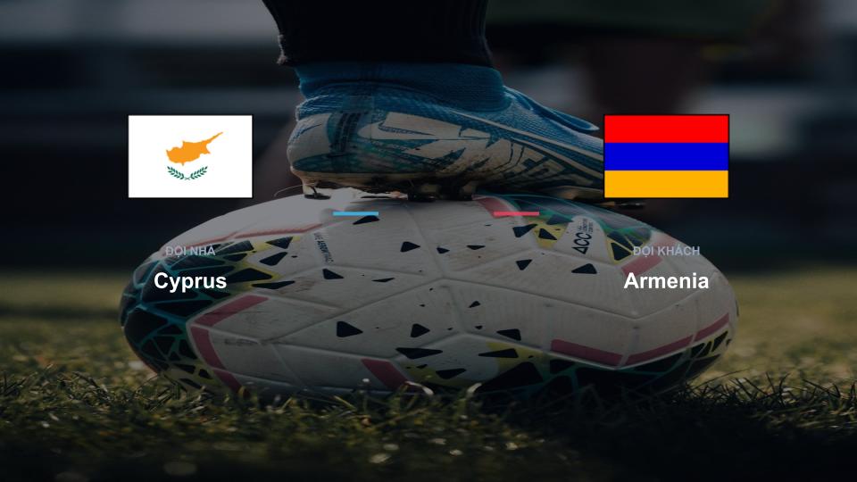 Nhận định Cyprus vs Armenia: Soi kèo UEFA Nations League 1 Cuộc đối đầu chiến thuật giữa Cyprus và Armenia