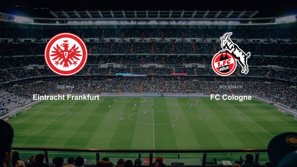 Bảng tỉ số Eintracht Frankfurt 0-0 FC Cologne Kết quả tỉ số chính thức trận đấu Eintracht Frankfurt 0-0 FC Cologne khuôn khổ giải Nhận Định - Bundesliga (Đức)
