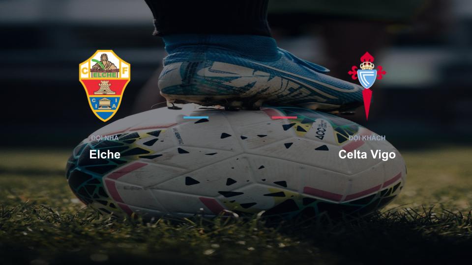 Bảng tỉ số Elche 0-0 Celta Vigo Kết quả tỉ số chính thức trận đấu Elche 0-0 Celta Vigo khuôn khổ giải Nhận Định - La Liga