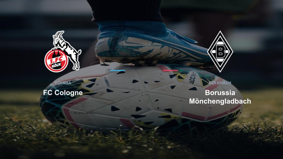 Kết quả tỉ số chính thức trận đấu FC Cologne 0-0 Borussia Mönchengladbach khuôn khổ giải Nhận Định - Bundesliga (Đức)