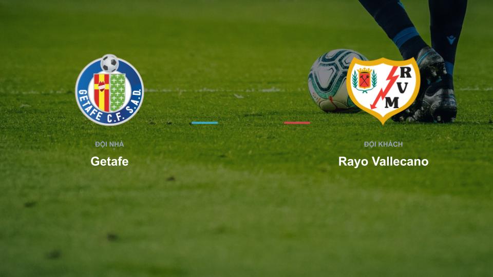 Bảng tỉ số Getafe 0-0 Rayo Vallecano Kết quả tỉ số chính thức trận đấu Getafe 0-0 Rayo Vallecano khuôn khổ giải Nhận Định - La Liga