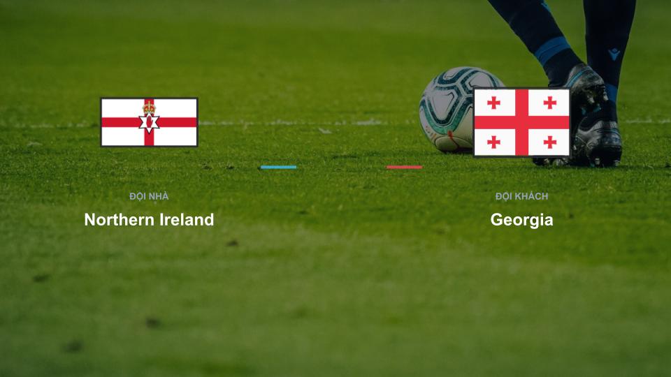 Kết quả tỉ số chính thức trận đấu Northern Ireland 0-0 Georgia khuôn khổ giải Nhận Định - UEFA Nations League