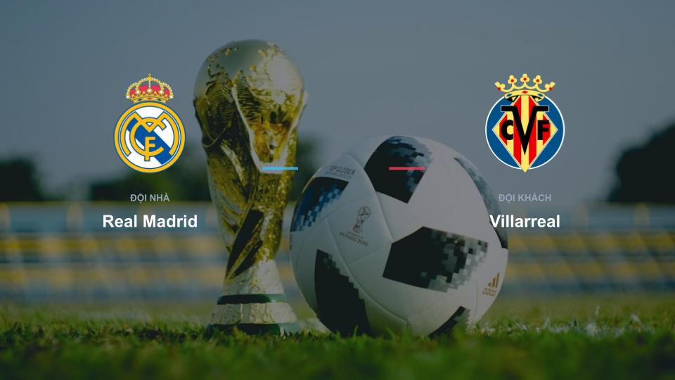 Bảng tỉ số Real Madrid 0-0 Villarreal Kết quả tỉ số chính thức trận đấu Real Madrid 0-0 Villarreal khuôn khổ giải Nhận Định - La Liga