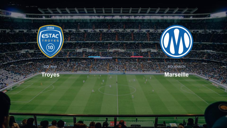 Bảng tỉ số Troyes 0-0 Marseille Kết quả tỉ số chính thức trận đấu Troyes 0-0 Marseille khuôn khổ giải Nhận Định - Ligue 1 (Pháp)