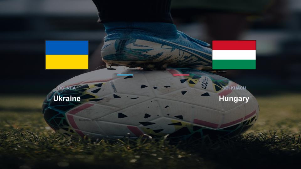 Kết quả tỉ số chính thức trận đấu Ukraine 0-0 Hungary khuôn khổ giải Nhận Định - UEFA Nations League